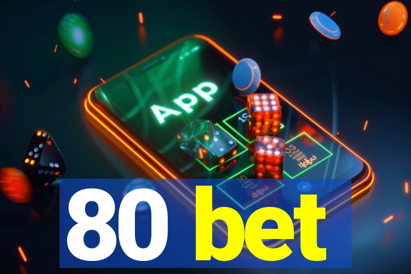 80 bet